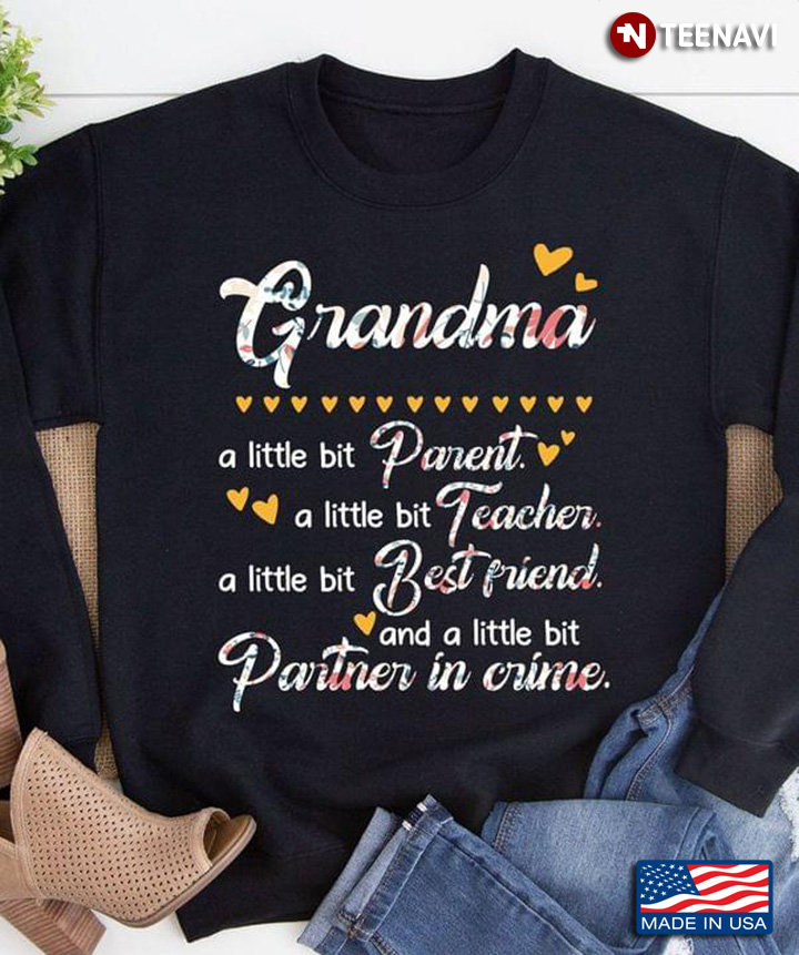 Grandma A Little Bit Parent A Little Bit Teacher A Little Bit Best Friend And A Little Bit Partner