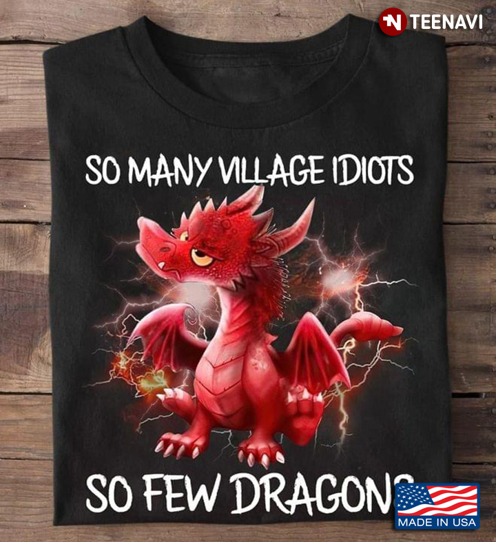So Many Village Idiots So Few Dragons