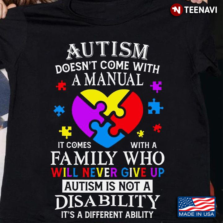 Autism Doesn't Come With A Manual It Comes With A Family Who Will Never Give Up Autism Is Not A