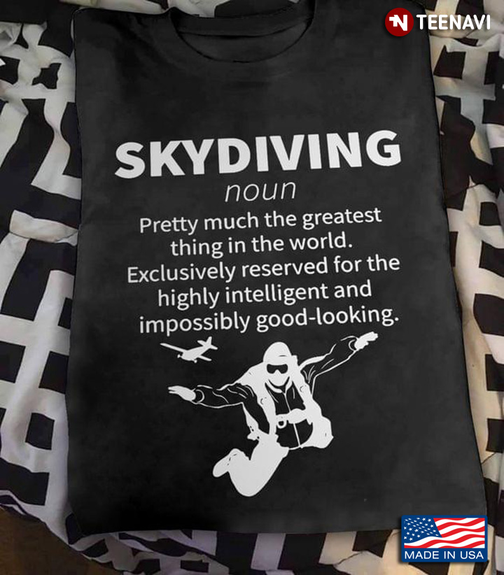 Skydiving Pretty Much The Greatest Thing In The World Exclusively Reserved For The Highly