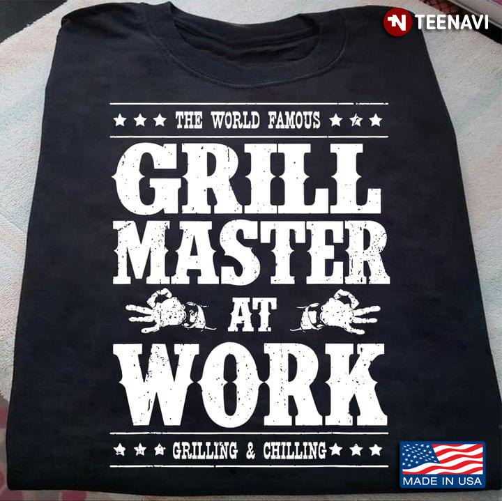 The World Famous Grill Master At Work Grilling And Chilling