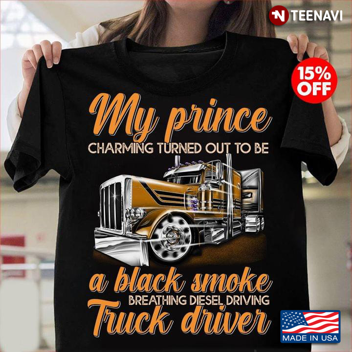 My Prince Charming Turned Out To Be A Black Smoke Breathing Diesel Driving Truck Driver