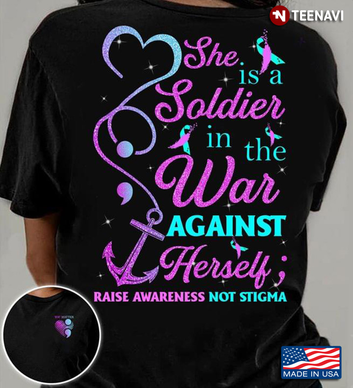 She Is A Soldier In The War Against Herself Raise Awareness Not Stigma