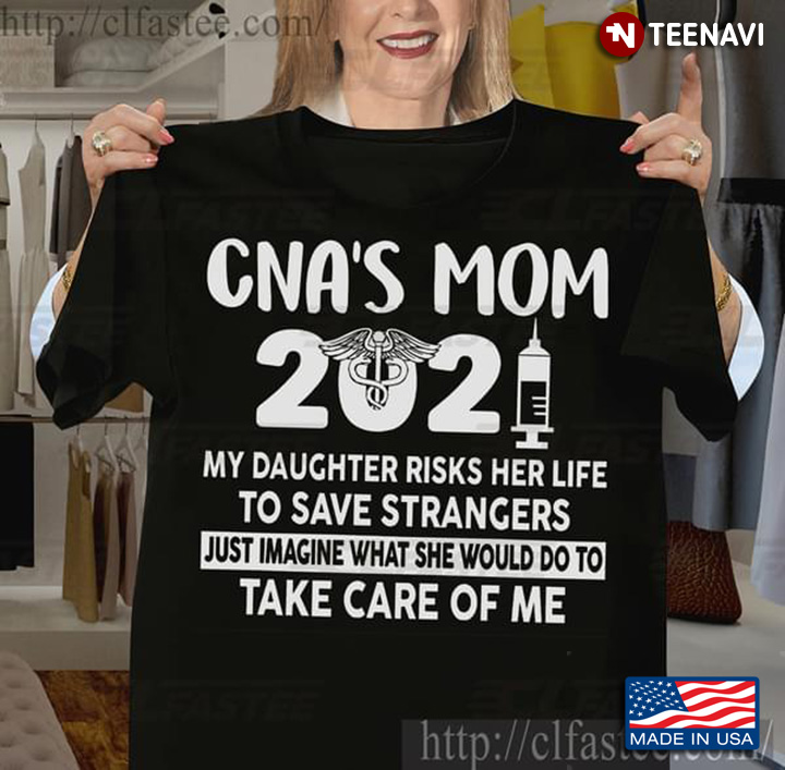 CNA's Mom 2021 My Daughter Risks Her Life To Save Strangers Just Imagine What She Would Do