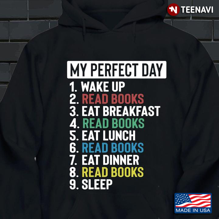 My Perfect Day Wake Up Read Books Eat Breakfast Read Books Eat Lunch Read Books Eat Dinner