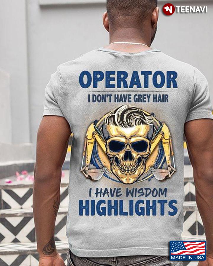 Operator I Don't Have Grey Hair I Have Wisdom Highlights