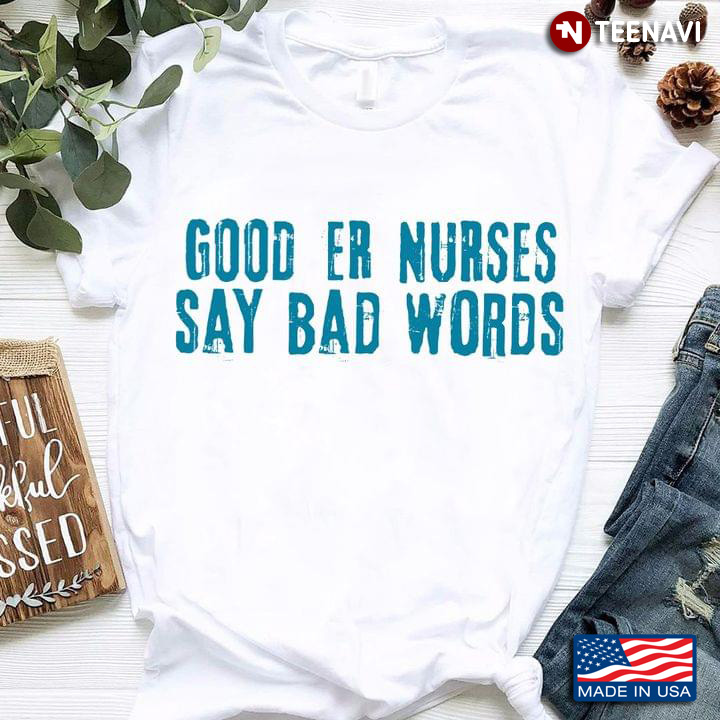 Good Er Nurses Say Bad Words