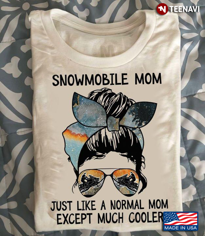 Snowmobile Mom Just Like A Normal Mom Except Much Cooler Woman With Headband And Glasses