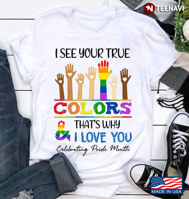 LGBT I See Your True Colors That's Why I Love You Celebrating Pride Month