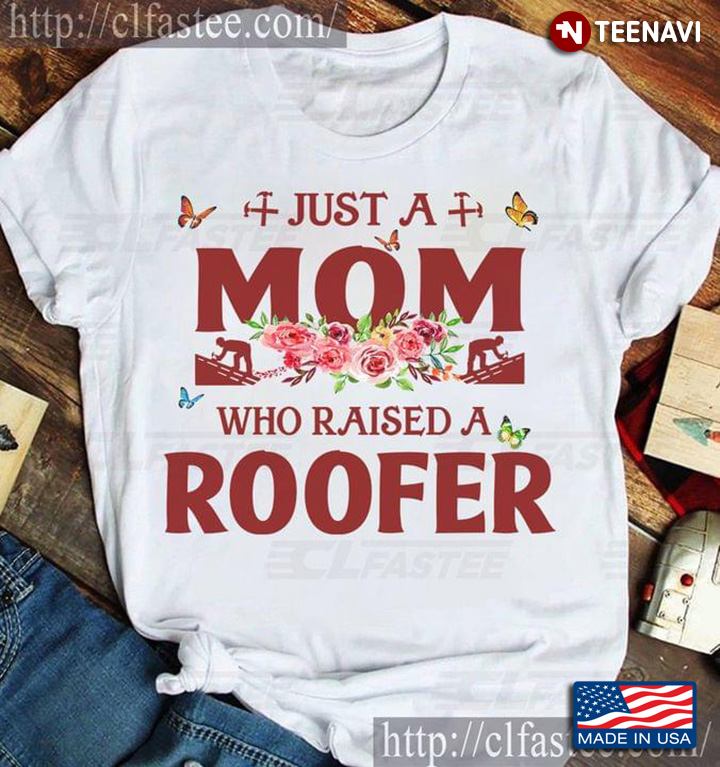 Just A Mom Who Raised A Roofer