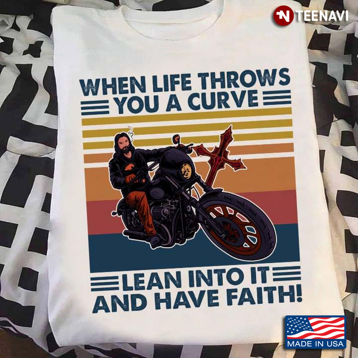 When Life Throws You A Curve Lean Into It And Have Faith Jesus Rides Motorcycle Vintage