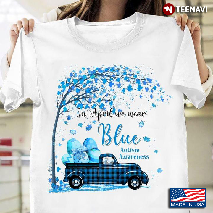 In April We Wear Blue Autism Awareness Blue Car With Blue Eggs