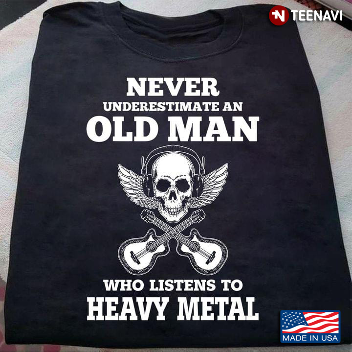 Never Underestimate An Old Man Who Listens To The Heavy Metal Skull With Headphones And Guitars