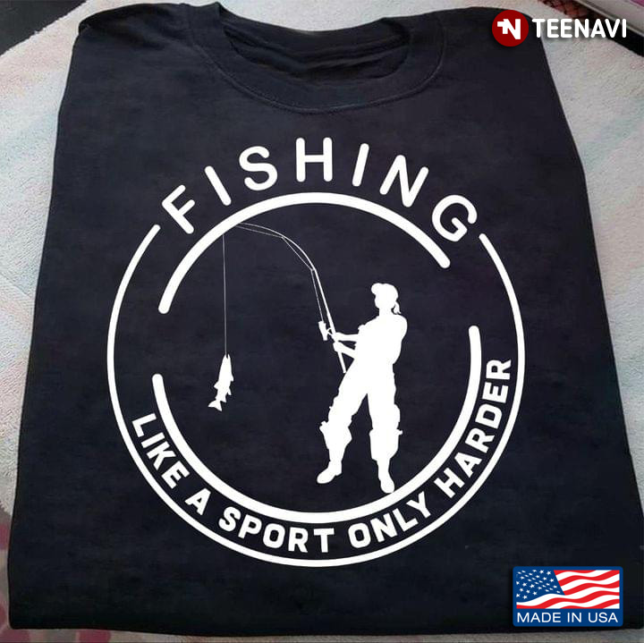 Fishing Like A Sport Only Harder