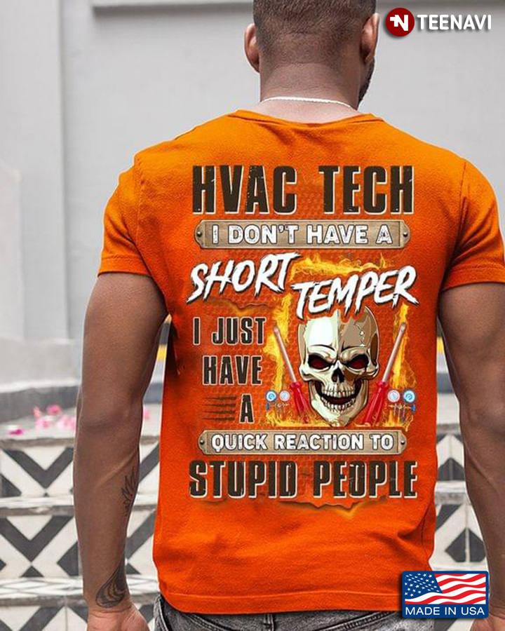 Hvac Tech I Don't Have A Short Temper I Just Have A Quick Reaction To Stupid People Skull