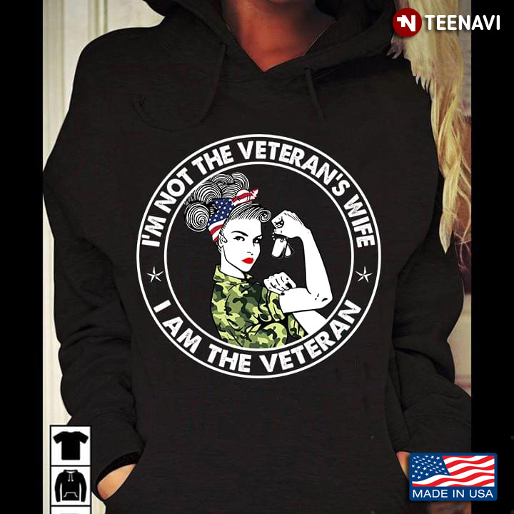 I'm Not The Veteran's Wife I Am The Veteran Strong Woman
