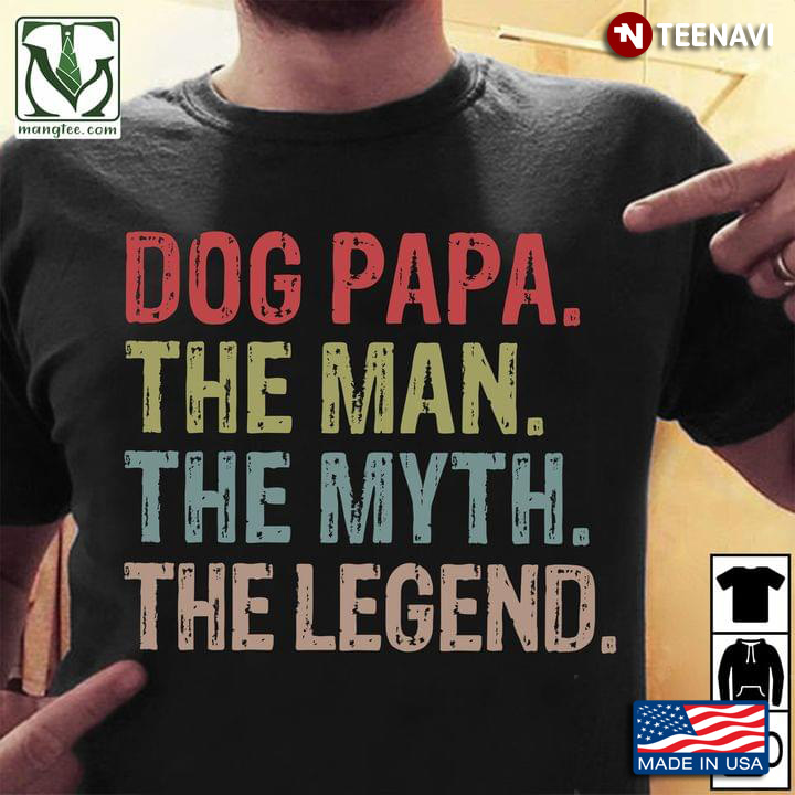 Dog Papa The Man The Myth The Legend