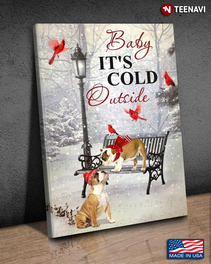 Christmas Bulldog Couple & Cardinals In Snow Baby It's Cold Outside