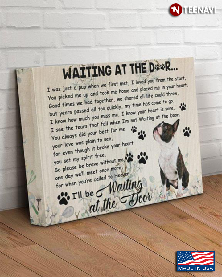 Floral Boston Terrier Waiting At The Door I Was Just A Pup When We First Met I Loved You From The Start