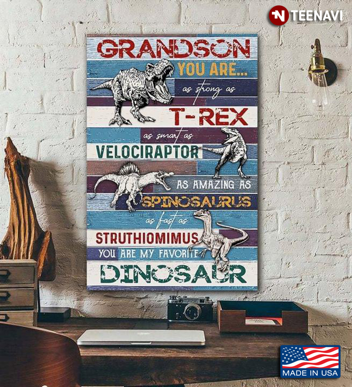 Grandson You Are As Strong As T-rex As Smart As Velociraptor As Amazing As Spinosaurus