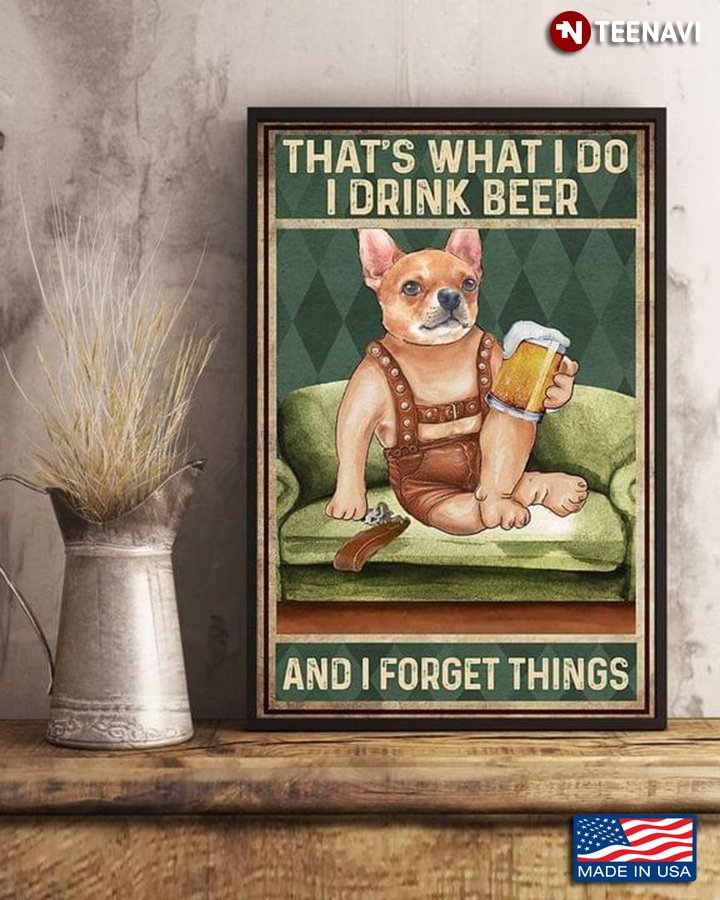 Vintage Chihuahua With Beer Glass That’s What I Do I Drink Beer And I Forget Things