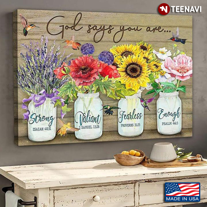 Hummingbirds & Colourful Flowers In Mason Jars God Says You Are Strong Valiant Fearless Enough