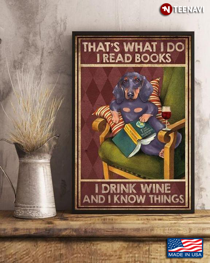 Vintage Dachshund With Book Red Wine Glass Thats What I Do I Read Books I Drink Wine And I Know Things