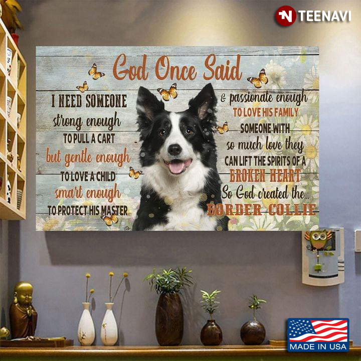 Border Collie With Daisy Flowers & Butterflies God Once Said I Need Someone Strong Enough To Pull A Cart