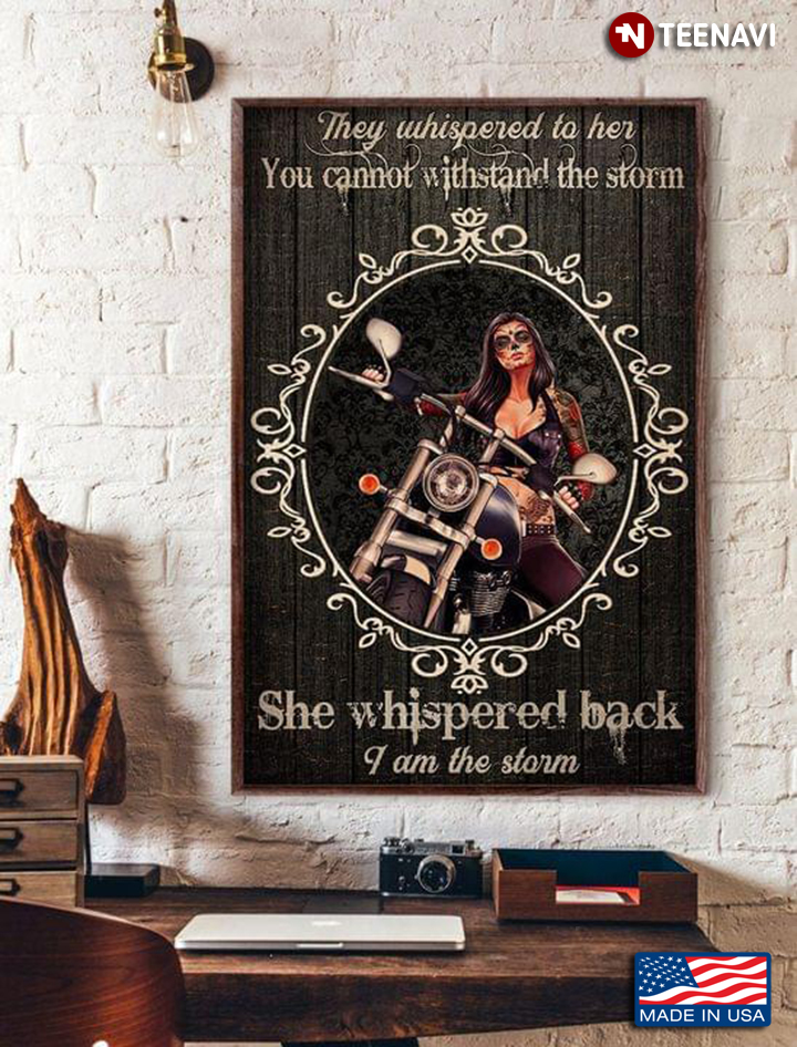 Vintage Sugar Skull Girl Riding Bike They Whispered To Her You Cannot Withstand The Storm