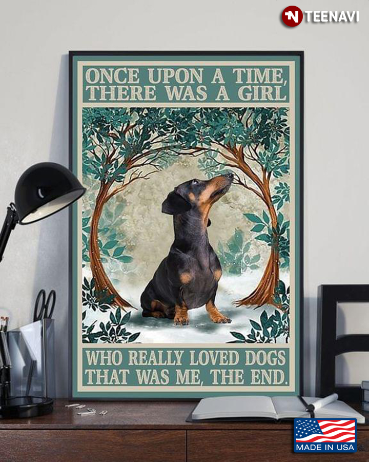 Vintage Dachshund Once Upon A Time There Was A Girl Who Really Loved Dogs That Was Me, The End