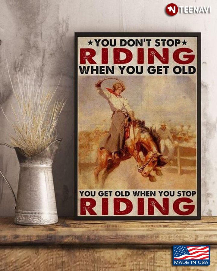 Vintage Female Equestrian You Don’t Stop Riding When You Get Old You Get Old When You Stop Riding