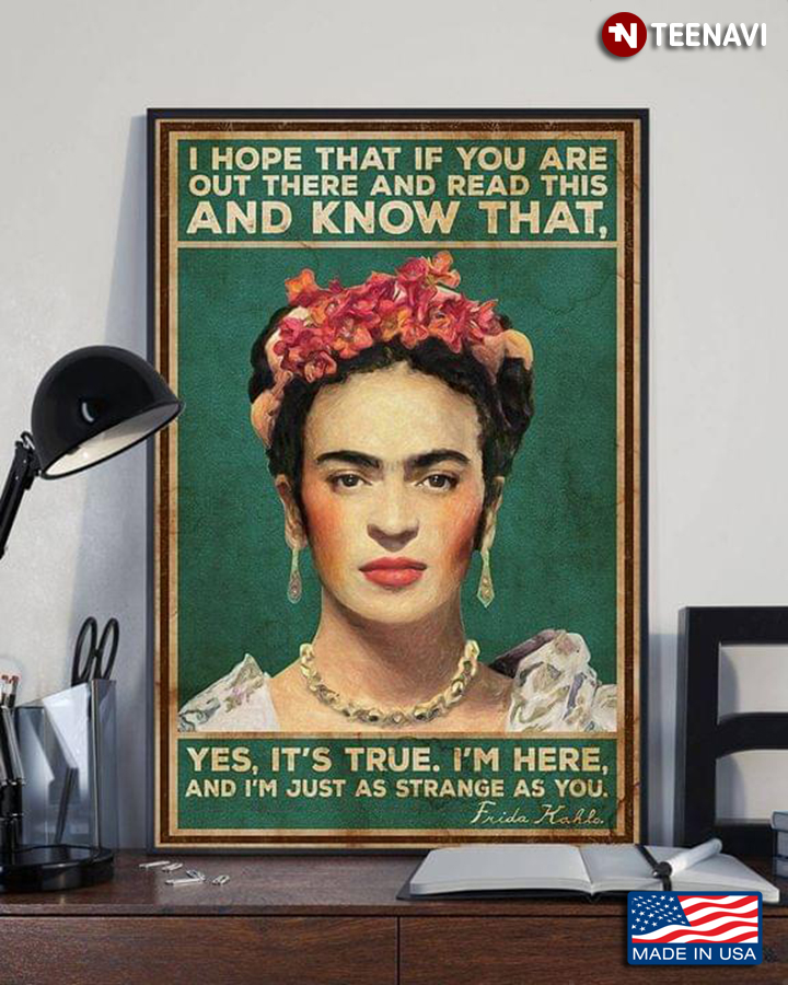 Vintage Frida Kahlo Quote I Hope That If You Are Out There And Read This And Know That Yes It’s True I’m Here