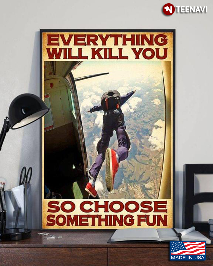 Vintage Skydiver Everything Will Kill You So Choose Something Fun