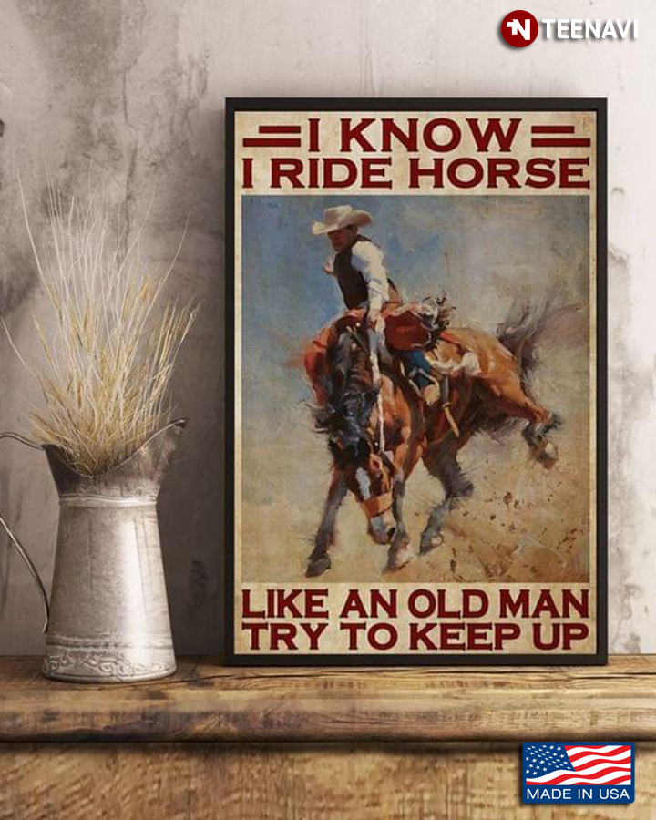 Vintage Horse Rider I Know I Ride Horse Like An Old Man Try To Keep Up