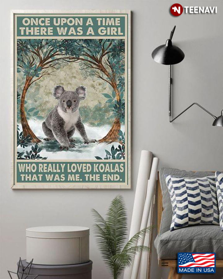 Vintage Once Upon A Time There Was A Girl Who Really Loved Koalas That Was Me, The End