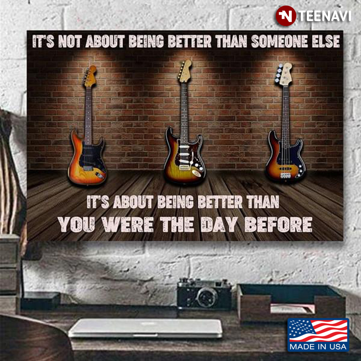 Guitarist It’s Not About Being Better Than Someone Else It’s About Being Better Than You Were The Day Before
