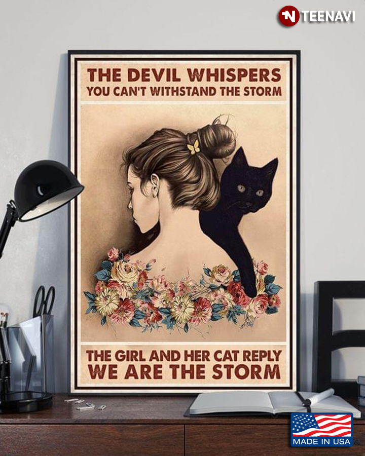 Girl & Black Cat The Devil Whispers You Can’t Withstand The Storm The Girl & Her Cat Reply We Are The Storm