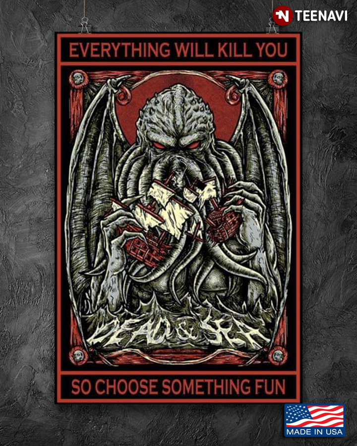 Vintage Giant Sea Monster Dead & Sea Everything Will Kill You So Choose Something Fun