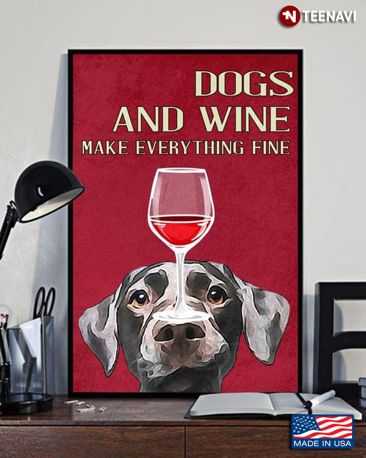 Red Theme Black Labrador Retriever Dog & Red Wine Glass Dogs And Wine Make Everything Fine