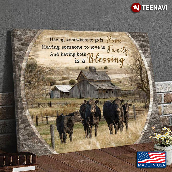 Vintage Black Cows On Farm Having Somewhere To Go Is Home Having Someone To Love Is Family