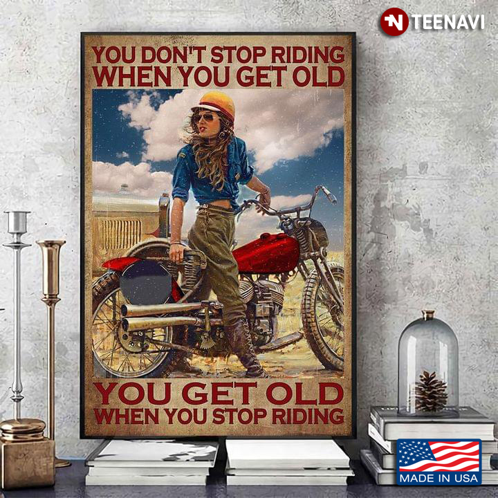 Vintage Female Bike Rider You Don’t Stop Riding When You Get Old You Get Old When You Stop Riding