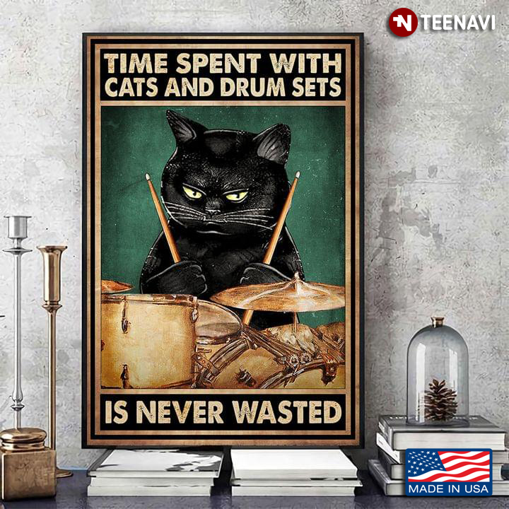 Vintage Black Cat Playing Drums Time Spent With Cats And Drum Sets Is Never Wasted