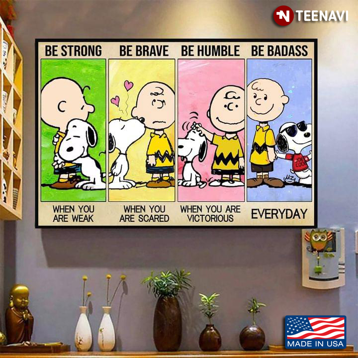 Colourful Peanuts Snoopy & Charlie Brown Be Strong When You Are Weak Be Brave When You Are Scared
