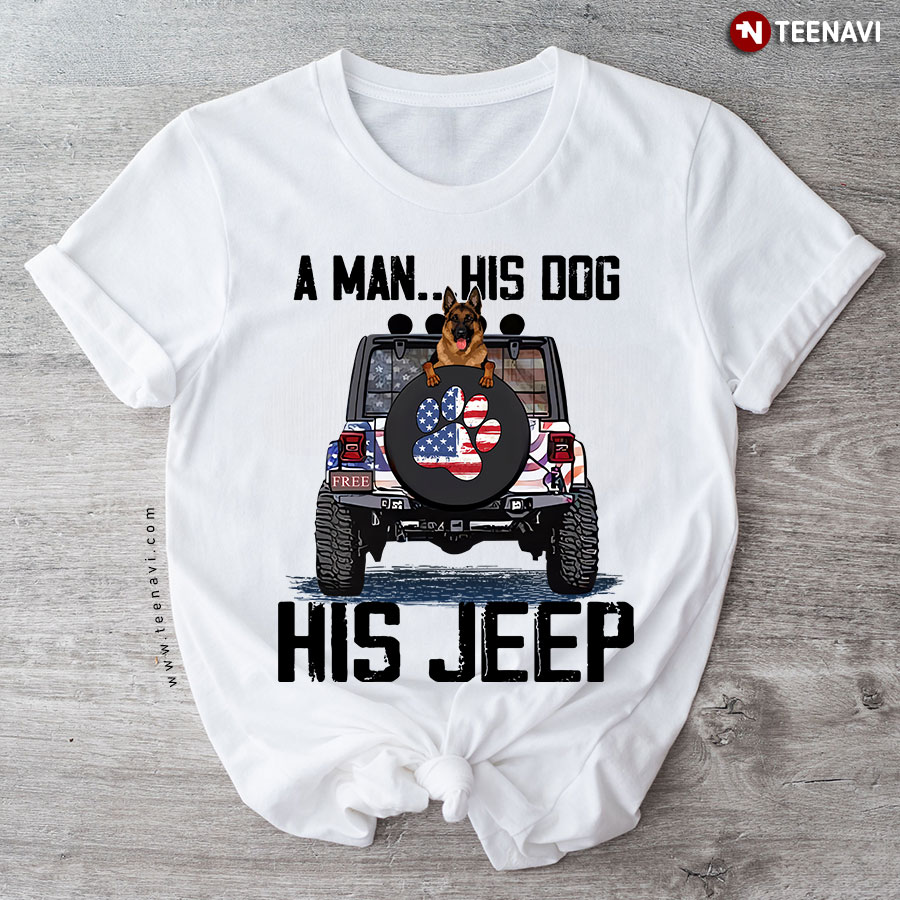 A Man His Dog His Jeep German Shepherd T-Shirt