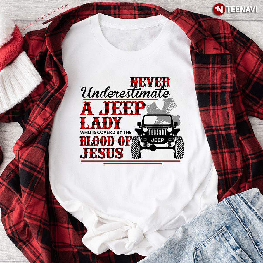 Never Underestimate A Jeep Lady Who Is Covered By The Blood Of Jesus T-Shirt