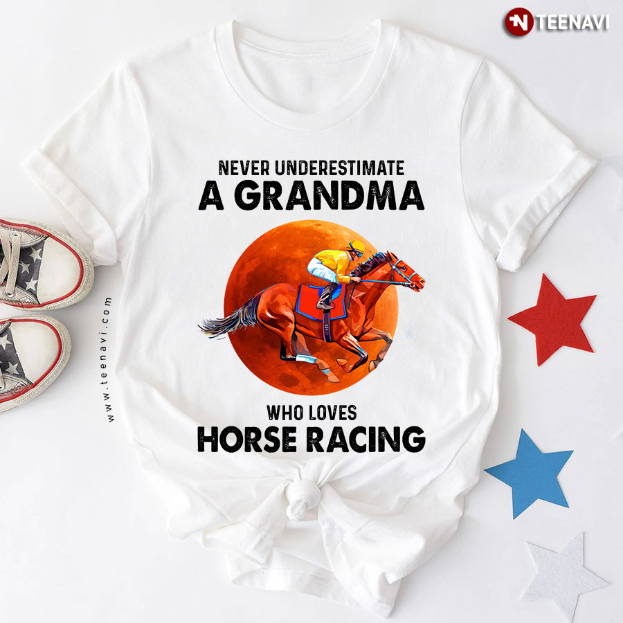 Never Underestimate A Grandma Who Loves Horse Racing T-Shirt