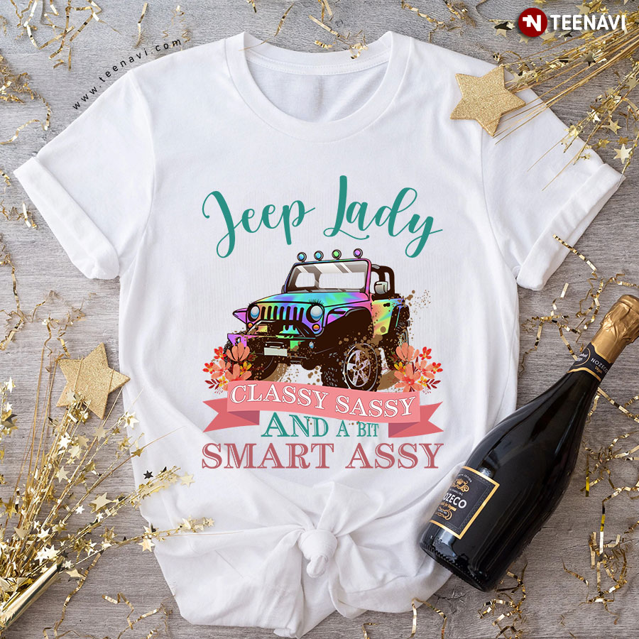 Jeep Lady Classy Sassy And A Bit Smart Assy T-Shirt