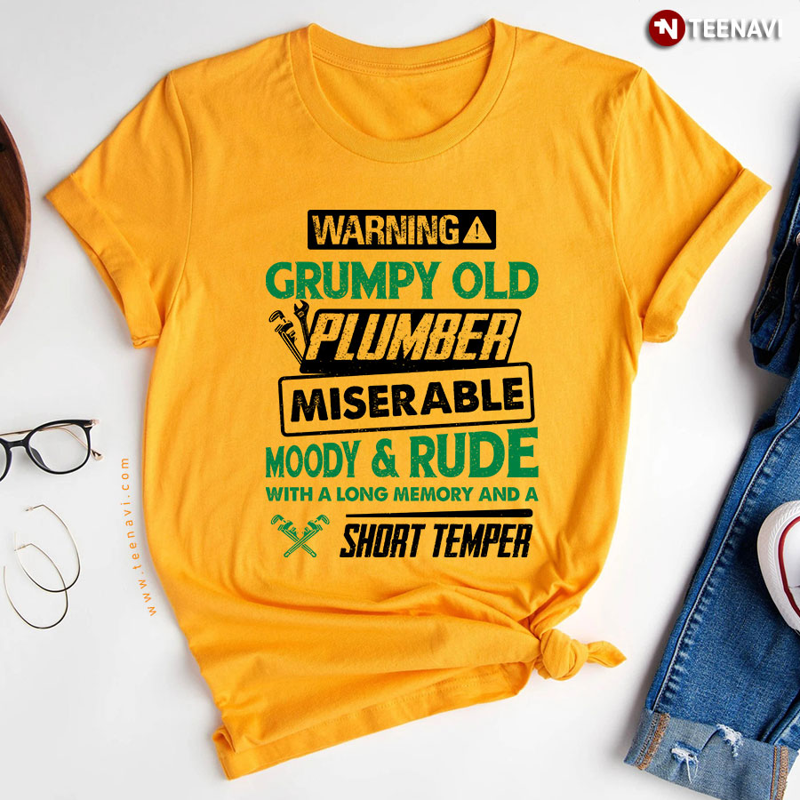 Warning Grumpy Old Plumber Miserable Moody And Rude With A Long Memory And A Short Temper