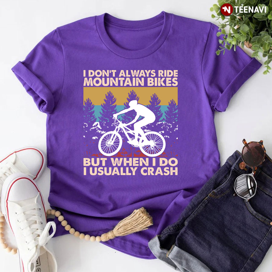 I Don't Always Ride Mountain Bikes But When I Do I Usually Crash Vintage T-Shirt