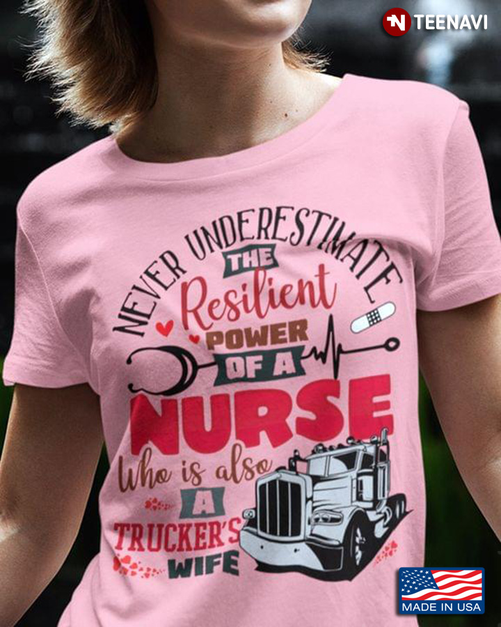 Truck Never Underestimate The Resident Power Of A Nurse Who Is Also A Trucker's Wife